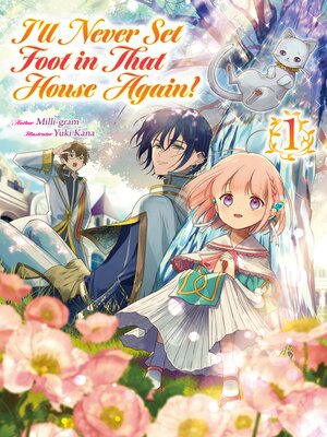 cover image of I'll Never Set Foot in That House Again!, Volume 1